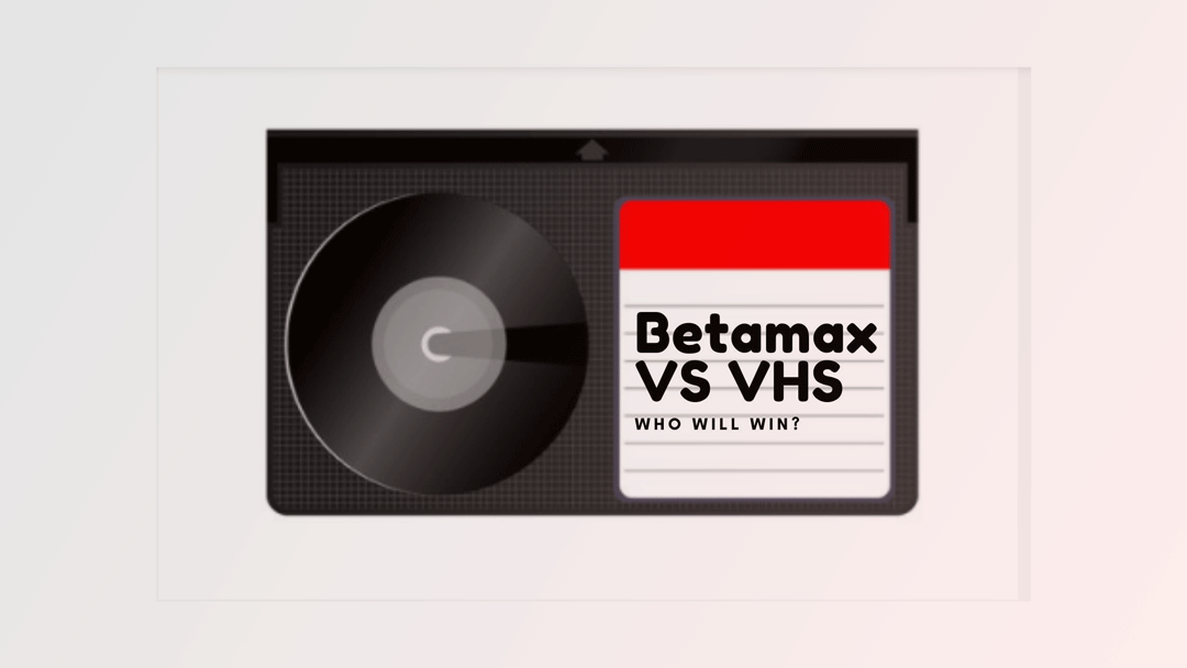 Betamax VS VHS